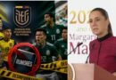 La derecha inventó la teoría del narco-boicot contra Ecuador para manchar el Mundial: Sheinbaum