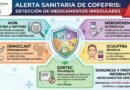 Cofepris detecta medicamentos falsos, alterados y sin registro sanitario