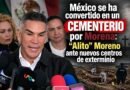 México se ha convertido en un cementerio por Morena: “Alito” Moreno ante nuevos centros de exterminio